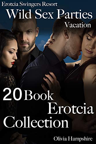 Erotcia Swingers Resort, Wild Sex Parties Vacation, Book Erotcia Collection Erotcia Love Stories, Erotcia Mystery