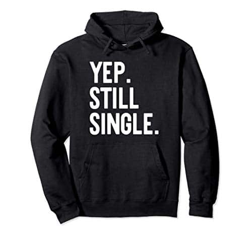 Yep Still Single Funny Valentine'S Day Meme Gift Af Pullover Hoodie