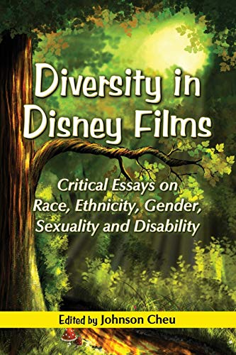 Diversity In Disney Films Critical Essays On Race, Ethnicity, Gender, Sexuality And Disability